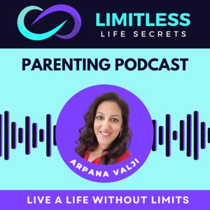 Limitless Life Secrets Parenting Podcast