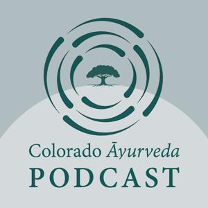 Colorado Ayurveda Podcast
