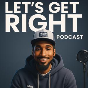 Let’s Get Right Podcast