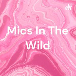 Mics In The Wild