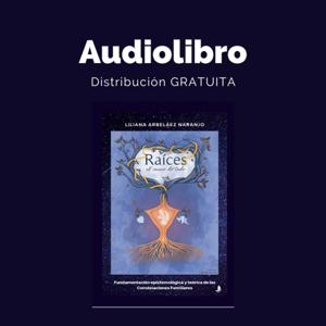 Audiolibro "Raíces, el inicio de todo": Capítulo 1 - Historia de las Constelaciones Familiares