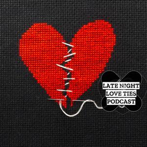 Late Night Love Ties Podcast