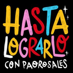 Hasta Lograrlo con Pao Rosales