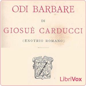 Odi Barbare by Giosuè Carducci (1835 - 1907)
