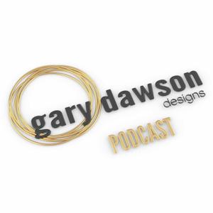 Gary Dawson Designs Podcast