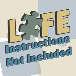 Life: Instructions Not Included