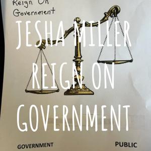 JESHA MILLER REIGN ON GOVERNMENT