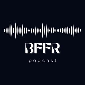 BFFR PODCAST