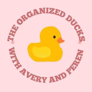 The Organized Ducks, Getting Our Ducks Into A Row With Avery And Peren