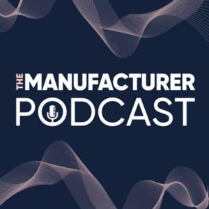 The Manufacturer Podcast