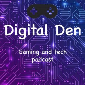 Digital Den | Gaming and Tech news Podcast