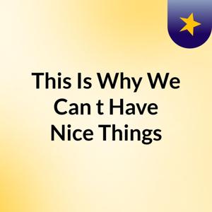 This Is Why We Can't Have Nice Things