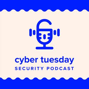 Cyber Tuesday | Security Podcast