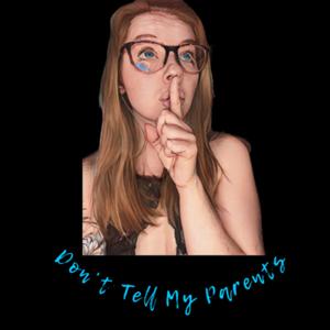 Don’t Tell My Parents