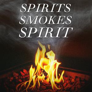 SPIRITS • SMOKES • SPIRIT