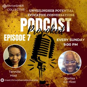 "UnveilingHER Potential: Evocative Conversations from ThriveSHER Collective"