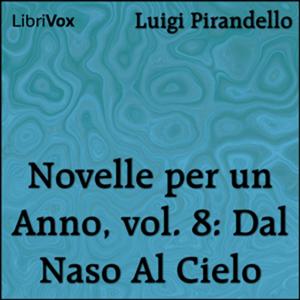 Novelle per un Anno, vol. 08: Dal Naso Al Cielo by Luigi Pirandello (1867 - 1936)