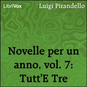 Novelle per un anno, vol. 07: Tutt'E Tre by Luigi Pirandello (1867 - 1936)