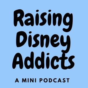 Raising Disney Addicts: A Mini Podcast