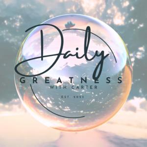 Daily Greatness with Carter