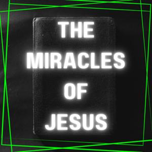 The Miracles of Jesus