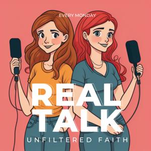Real Talk: Unfiltered Faith