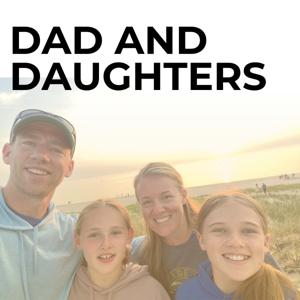 Dad and Daughters Unscripted