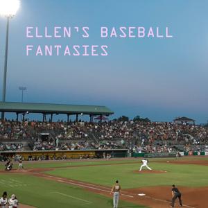 Ellen's Baseball Fantasies Podcast