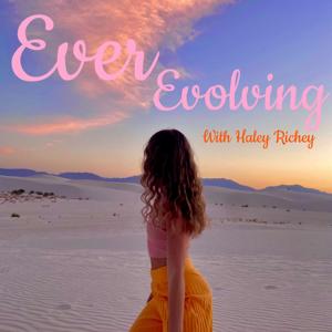 Ever Evolving with Haley Richey
