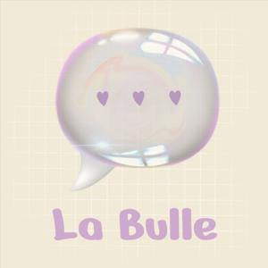 💬 La Bulle