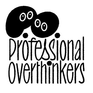 Professional Overthinkers