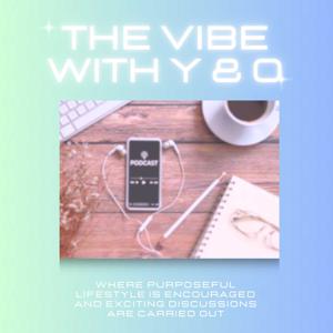 The Vibes With Y&O