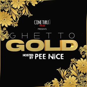 Come Thru Tulsa Presents: Ghetto Gold by Pee Nice