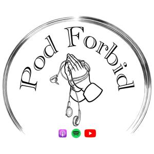 Pod Forbid 🙏