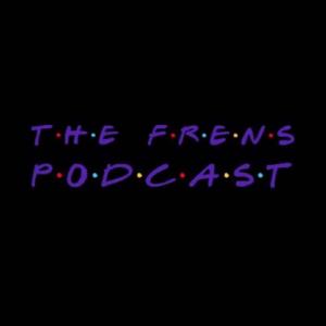 The Frens Podcast