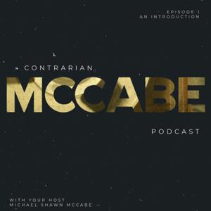 Contrarian with Michael Shawn McCabe