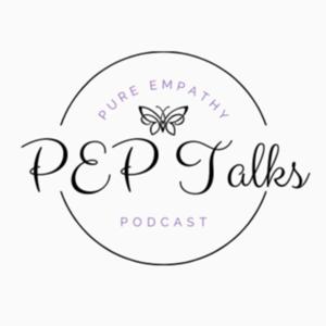 Pure Empathy Podcast- PEP Talks