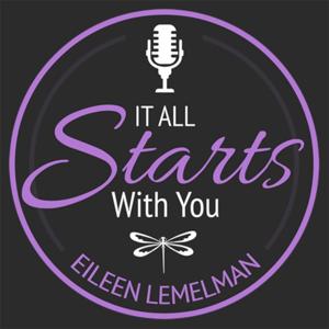It All Starts with You (Hosted by Eileen Lemelman)
