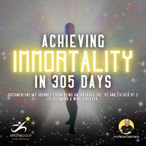 Achieving Immortality in 305 Days