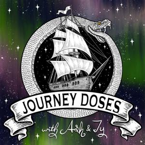 Journey Doses with Ash and Ty