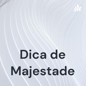 Dica de Majestade