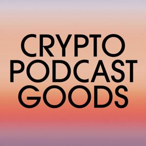 Crypto Podcast Goods