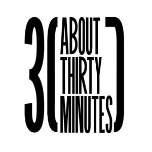 About Thirty Minutes
