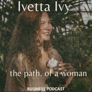 The Path of a Woman- Transition into freedom and building a sustainable business with passion