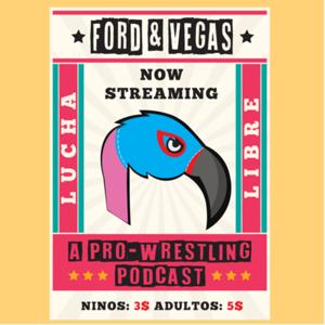 Ford & Vegas A Pro-Wrestling Podcast