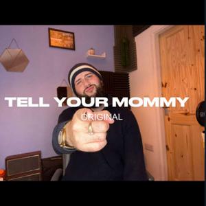 Tell your Mommy