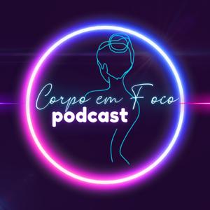 Corpo em Foco Podcast