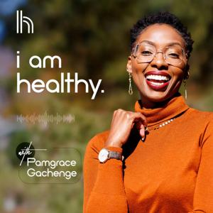 I AM HEALTHY PODCAST