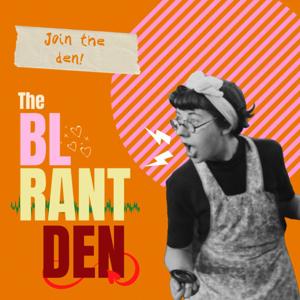 The BL Rant Den