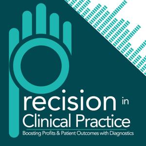 Precision in Clinical Practice: Boosting Profits & Patient Outcomes with Diagnostics